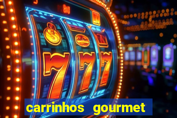 carrinhos gourmet para festas